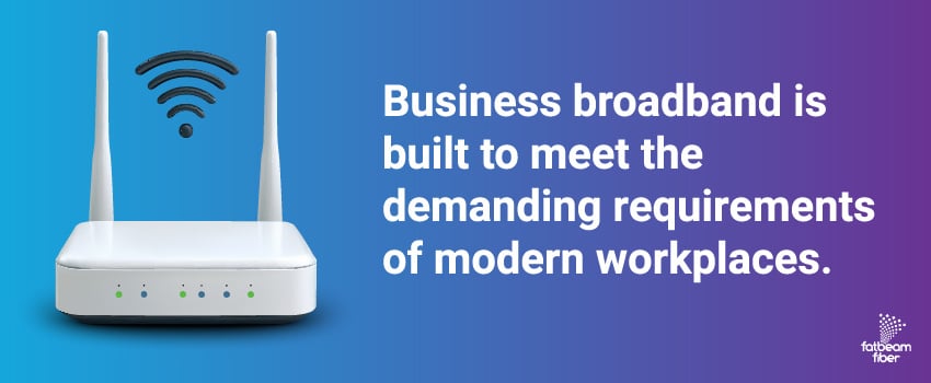 Business broadband is built to meet the demanding requirements of modern workplaces.