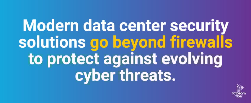 Modern data center security solutions go beyond firewalls to protect against evolving cyber threats.