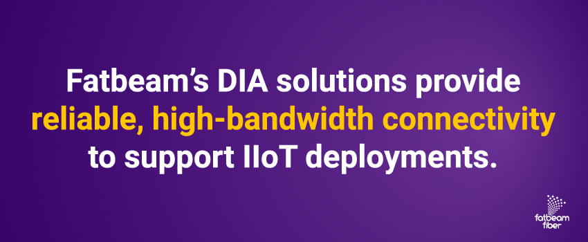 Fatbeam’s DIA solutions provide reliable, high-bandwidth connectivity to support IIoT deployments.