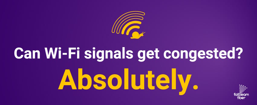 Can Wi-Fi signals get congested? Absolutely.