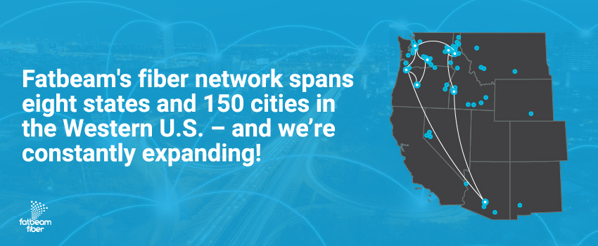 Fatbeam's fiber network spans 8 states and 150 cities in the Western U.S.